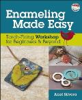 Enameling Made Easy: Torch-Firing Workshop for Beginners & Beyond [With DVD]