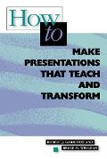 How To Make Presentations That Teach &