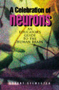 Celebration Of Neurons An Educators Guide To T