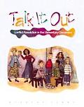 Talk It Out Conflict Resolution in the Elementary Classroom