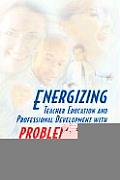 Energizing Teacher Education & Professional Development with Problem Based Learning