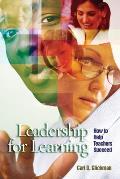 Leadership for Learning How to Help Teachers Succeed