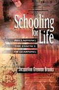 Schooling for Life Reclaiming the Essence of Learning