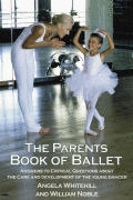 Parents Book of Ballet Answers to Critical Questions about the Care & Development of the Young Dancer