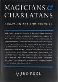 Magicians & Charlatans Essays on Art & Culture