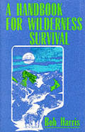Handbook For Wilderness Survival