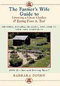 Farmers Wife Guide to Growing a Great Garden & Eating from It Too Growing Storing Freezing & Cooking Your Own Vegetables