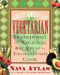 Great American Vegetarian: Traditional and Regional Recipes for the Enlightened Cook: Traditional and Regional Recipes for the Enlightened Cook