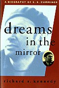 Dreams in the Mirror A Biography of E E Cummings