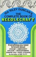 The Complete Book of Needlecraft: Everything You Need to Know about Crochet, Embroidery, Applique, Monogramming, Hairpin Lace, Rugs, and Afghans