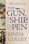 Gun the Ship & the Pen Warfare Constitutions & the Making of the Modern World