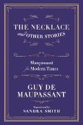 Necklace & Other Stories Maupassant for Modern Times