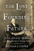 Lost Founding Father John Quincy Adams & the Transformation of American Politics