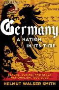 Germany A Nation in Its Time Before During & After Nationalism 1500 2000