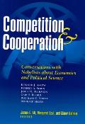 Competition and Cooperation: Conversations with Nobelists about Economics and Political Science