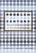Problem of the Century: Racial Stratification in the United States: Racial Stratification in the United States