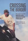 Crossing the Border: Research from the Mexican Migration Project