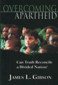 Overcoming Apartheid Can Truth Reconcile