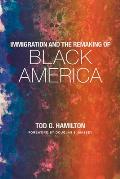Immigration & the Remaking of Black America
