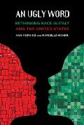 Ugly Word Rethinking Race in Italy & the United States