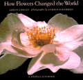 How Flowers Changed The World