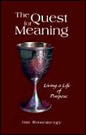 Quest For Meaning Living A Life Of Purpose