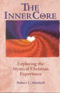 The Inner Core: Exploring the Mystical Christian Experience