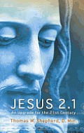 Jesus 2.1 An Upgrade for the 21st Century
