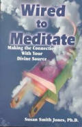 Wired to Meditate: Making the Connection with Your Divine Source