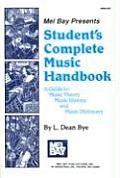 Student's Complete Music Handbook: A Guide To: Music Theory, Music History, and Music Dictionary