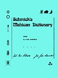 Schmick's Mahican Dictionary: With a Mahican Historical Phonology, Memoirs, American Philosophical Society (Vol. 197)