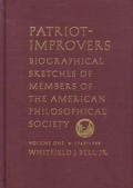 Patriot-Improvers: Members of the American Philosophical Society, Volume One, 1743-1768, Memoirs, American Philosophical Society (Vol. 22