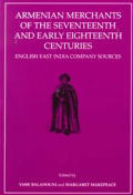 Armenian Merchants of the Seventeenth and Early Eighteenth Centuries: English East India Company Sources Transactions, American Philosophical Society