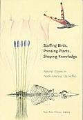 Stuffing Birds, Pressing Plants, Shaping Knowledge: Natural History in North America, 1730-1860 Transactions, American Philosophical Society (Vol. 93,