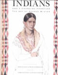 Indians & A Changing Frontier The Art of George Winter