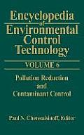 Encyclopedia of Environmental Control Technology: Volume 6: Pollution Reduction and Containment Control