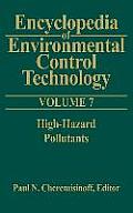 Encyclopedia of Environmental Control Technology: Volume 7: High-Hazard Pollutants