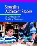 Struggling Adolescent Readers A Collection of Teaching Strategies
