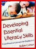 Developing Essential Literacy Skills A Continuum of Lessons for Grades K 3