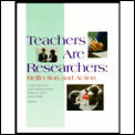 Teachers Are Researchers Reflection & Action