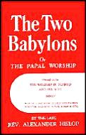 Two Babylons Or The Papal Worship Proved