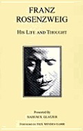 Franz Rosenzweig His Life & Thought