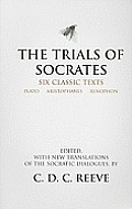 Trials Of Socrates Six Classic Texts