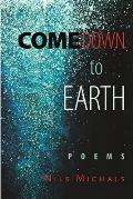 Come Down to Earth: Poems