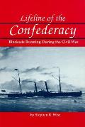 Lifeline of the Confederacy: Blockade Running During the Civil War