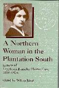 Northern Woman in the Plantation South Letters of Tryphena Blanche Holder Fox 1856 1876