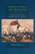 Patriots, Pistols and Petticoats: Poor Sinful Charles' Town During the American Revolution, Second Edition