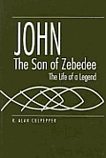 John the Son of Zebedee The Life of a Legend