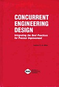 Concurrent engineering design :integrating the best practices for process improvement