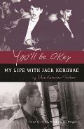 Youll Be Okay My Life With Jack Kerouac